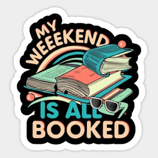 my weekend is all booked Sticker